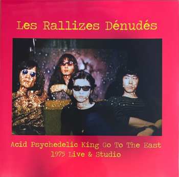 Album Les Rallizes Denudes: Acid Psychedelic King Go To The East - 1975 Live & Studio