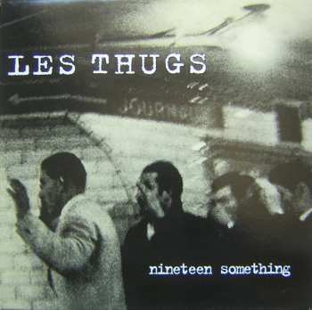 LP Les Thugs: Nineteen Something 623932