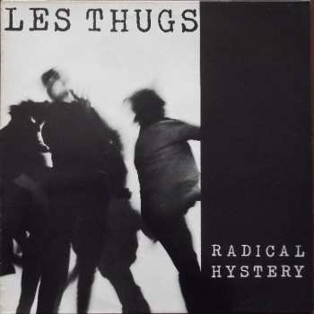 Les Thugs: Radical Hystery