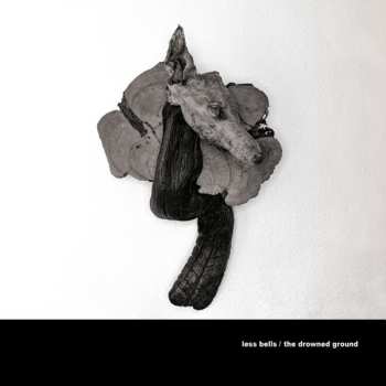 Album Less Bells: The Drowned Ground