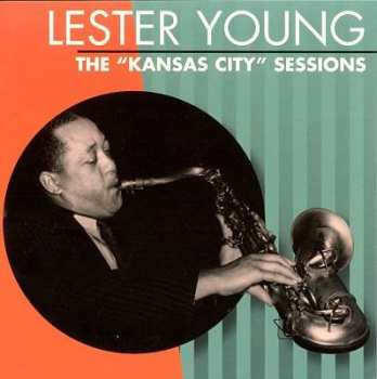 Album Lester Young: The "Kansas City" Sessions