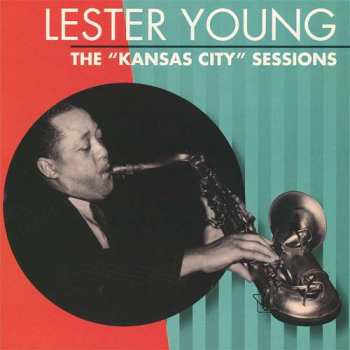 CD Lester Young: The "Kansas City" Sessions LTD 639913