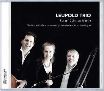 CD Leupold Trio: Con Chitarrone: Italian Sonatas From Early Renaissance To Baroque 419552