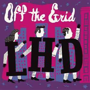 CD L.H.D.: Off The Grid 534553