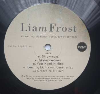 LP Liam Frost: We Ain't Got No Money, Honey, But We Got Rain LTD 552189