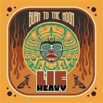 CD Lie Heavy: Burn To The Moon DIGI 562239