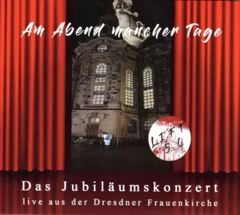 Lift: 50 Jahre, Am Abend Mancher Tage: Live Aus Der Dresdner Frauenkirche