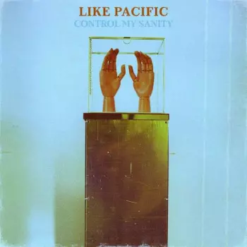 Like Pacific: Control My Sanity