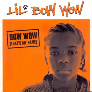 Lil' Bow Wow: Bow Wow (That's My Name)