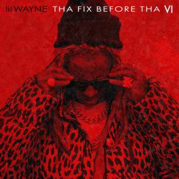 Album Lil Wayne: Tha Fix Before Tha VI