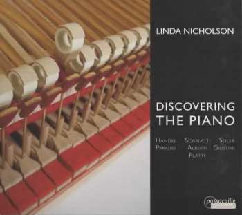 Album Linda Nicholson: Discovering The Piano . Handel / Scarlatti / Soler / Paradisi / Alberti / Giustini / Platti