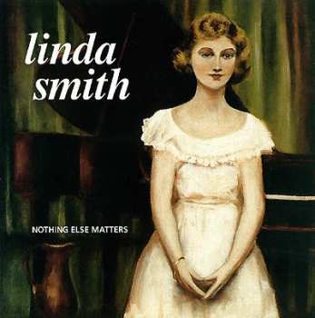 Linda Smith: Nothing Else Matters