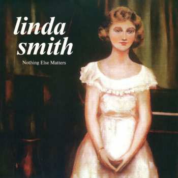 LP Linda Smith: Nothing Else Matters CLR | LTD 562392