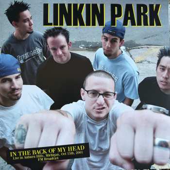 Album Linkin Park: In The Back Of My Head (Live in Auburn Hills, Michigan, Oct 15, 2001)