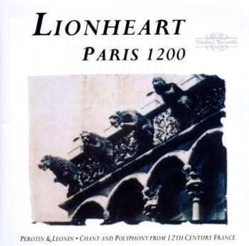 Album Lionheart: Paris 1200 - Chant And Polyphony From 12th Century France