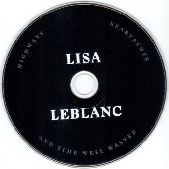 CD Lisa LeBlanc: Highways, Heartaches And Time Well Wasted 625327