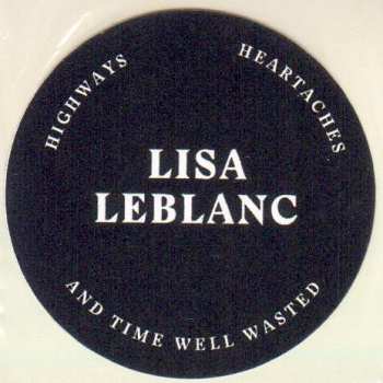 CD Lisa LeBlanc: Highways, Heartaches And Time Well Wasted 625327