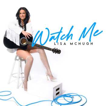 Lisa McHugh: Watch Me