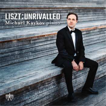 Franz Liszt: Liszt Unrivalled