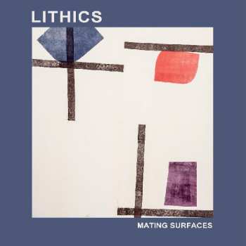 Album LITHICS: Mating Surfaces