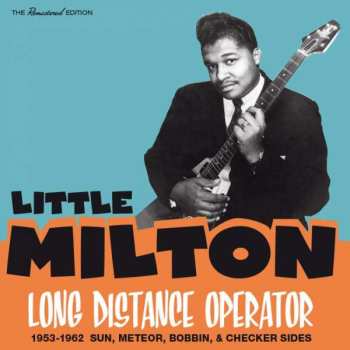 Little Milton: Long Distance Operator (1953-1962 Sun, Meteor, Bobbin, & Checker Sides)