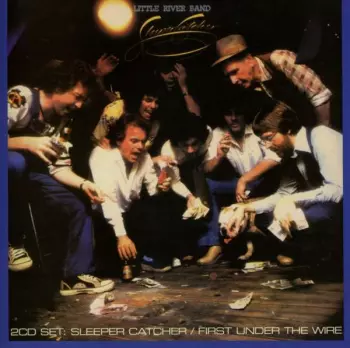 Little River Band: Sleeper Catcher / First Under The Wire