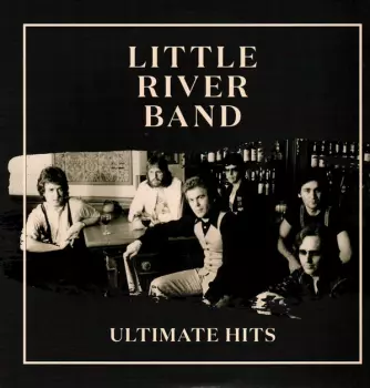 Little River Band: Ultimate Hits