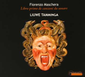 Album Liuwe Tamminga: Fiorenzo Maschera (ca. 1540–ca. 1584). Libro primo de canzoni da sonare