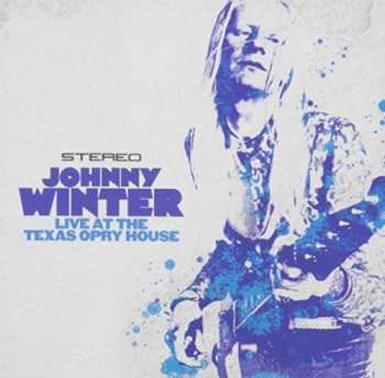 Album Johnny Winter: Live At The Texas Opry House