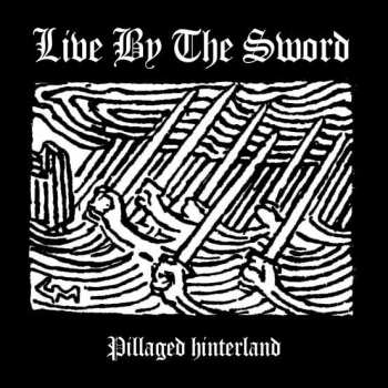 Album Live By The Sword: Pillaged Hinterland