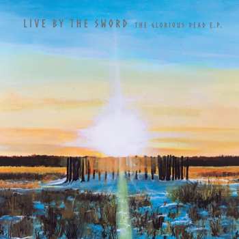 LP Live By The Sword: The Glorious Dead E.P. CLR 481641