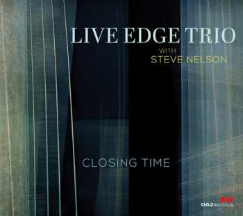 Album Live Edge Trio With Steve Nelson: Closing Time