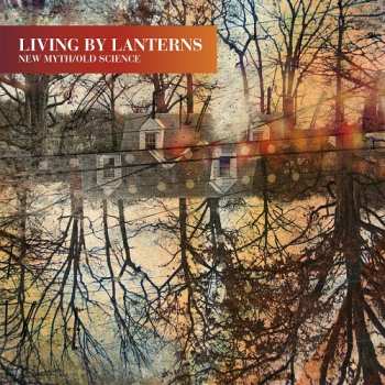 Album Living By Lanterns: New Myth / Old Science