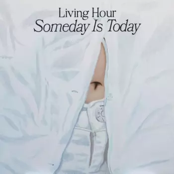 Living Hour: Someday Is Today