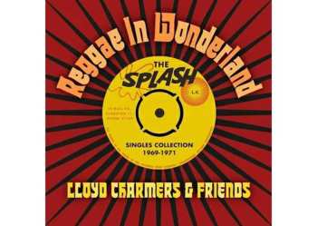 2CD Lloyd Charmers: Reggae In Wonderland - The splash Singles Collection 1969-1971 625153