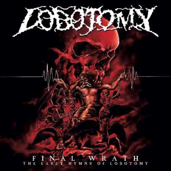 2CD Lobotomy: Final Wrath - The Early Hymns Of Lobotomy 622085