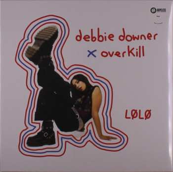 LP LØLØ: Debbie Downer x Overkill 577252