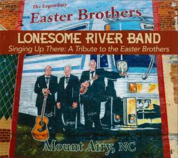 Album The Lonesome River Band: Singing Up There: A Tribute To The Easter Brothers