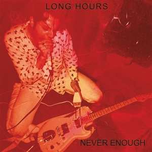 Album Long Hours: Never Enough