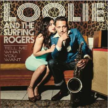 Album Loolie And The Surfing Rogers: Tell Me What You Want