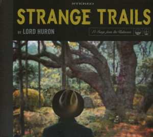 Lord Huron: Strange Trails