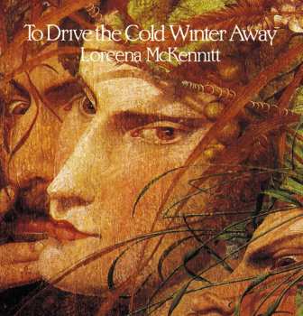 LP Loreena McKennitt: To Drive the Cold Winter Away 36752