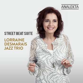 Album Lorraine Desmarais Jazz Trio: Street Beat Suite