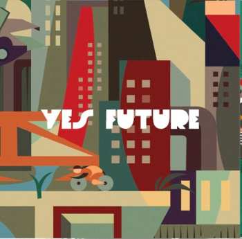 Los Chikos Del Maiz: Yes Future