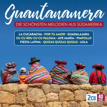 Guantanamera: Die Schönsten Melodien Aus Südamerika