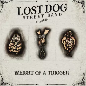 Lost Dog Street Band: Weight Of A Trigger