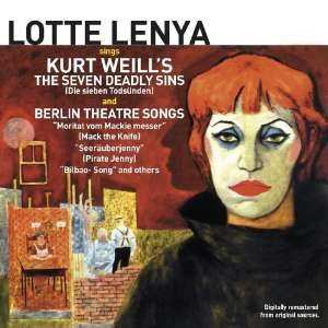 Album Lotte Lenya: Sings Kurt Weill's The Seven Deadly Sins & Berlin Theatre Songs