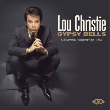 Lou Christie: Gypsy Bells (Columbia Recordings 1967)