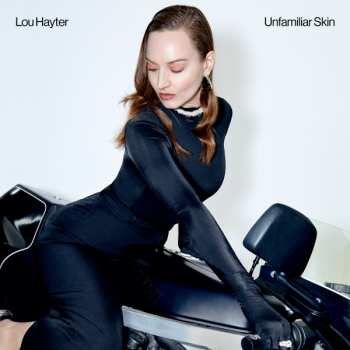 Lou Hayter: Unfamiliar Skin