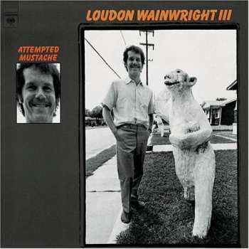 Album Loudon Wainwright III: Attempted Mustache